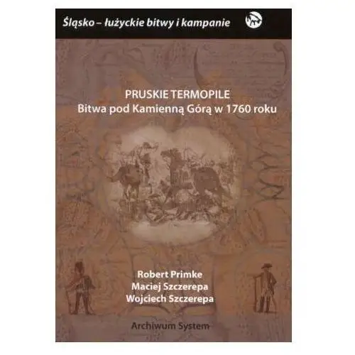 Pruskie Termopile. Bitwa pod Kamienna Górą... Primke Robert, Szczerepa Maciej