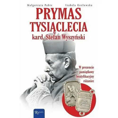 Prymas Tysiąclecia. Kardynał Stefan Wyszyński