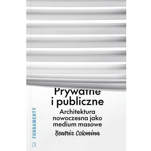 Prywatne i publiczne. Architektura nowoczesna jako medium masowe