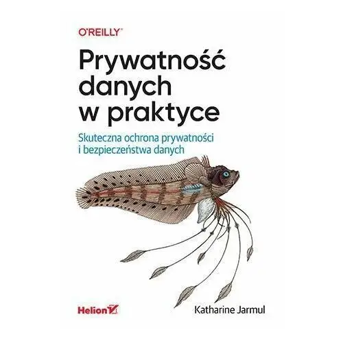 Prywatność danych w praktyce. Skuteczna ochrona prywatności i bezpieczeństwa danych