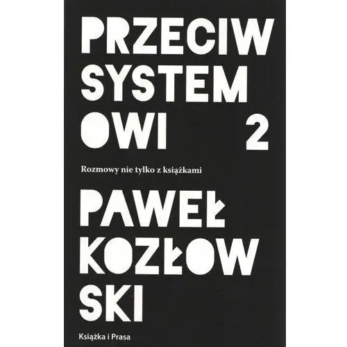 Przeciw systemowi 2. Rozmowy nie tylko z książkami