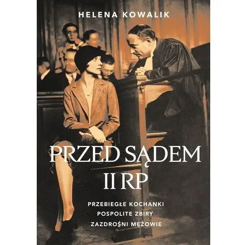 Przed sądem ii rp - helena kowalik