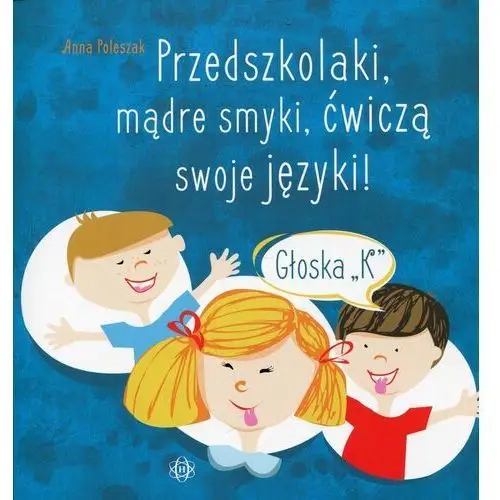 Przedszkolaki, mądre smyki, ćwiczą swoje języki. Głoska K