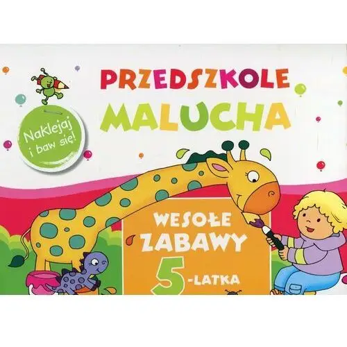 Przedszkole malucha. Wesołe zabawy 5-latka