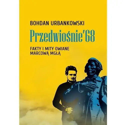 Przedwiośnie '68. fakty i mity owiane mgłą