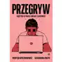 Przegryw. Mężczyźni w pułapce gniewu i samotności Sklep on-line