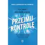 Przejmij kontrolę. Poczuj wewnętrzną siłę, zbuduj trwałe relacje i żyj tak, jak chcesz Sklep on-line