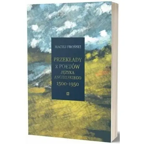 Przekłady z poetów języka angielskiego - 1500-1950 Maciej Froński