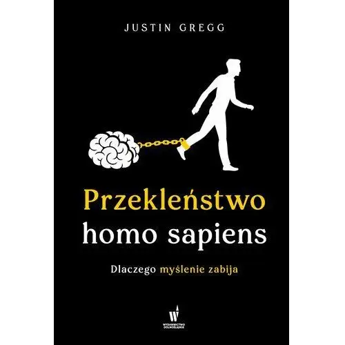 Przekleństwo homo sapiens. Dlaczego myślenie zabija