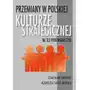 Przemiany w polskiej kulturze strategicznej na tle porównawczym Sklep on-line