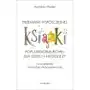 Przemiany współczesnej książki popularnonaukowej dla dzieci i młodzieży na przykładzie francuskiej oferty wydawniczej Sklep on-line