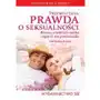 Przemilczana prawda o seksualności. Rzeczy, o których matka nigdy ci nie powiedziała Sklep on-line