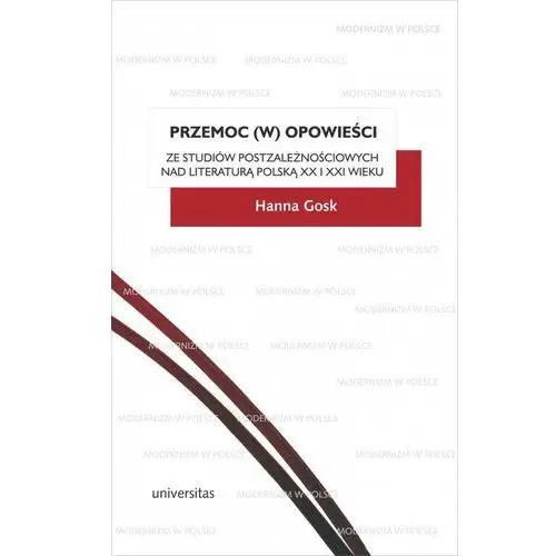 Przemoc (w) opowieści Ze studiów postzależnościowych nad literaturą polską XX i XXI wieku