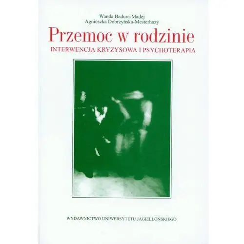 Przemoc w rodzinie Interwencja kryzysowa i psychot - Jeśli zamówisz do 14:00, wyślemy tego samego dnia