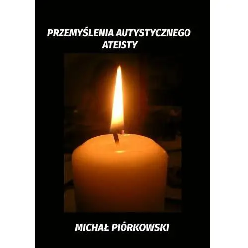 Przemyślenia Autystycznego Ateisty