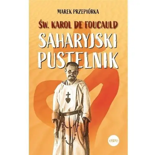 św. karol de foucauld. saharyjski pustelnik