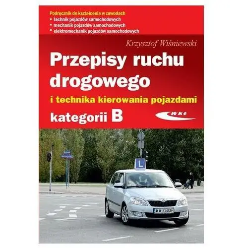 Przepisy ruchu drogowego i technika kierowania.. Krzysztof Wiśniewski