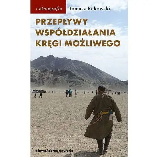 Przepływy, współdziałania, kręgi możliwego