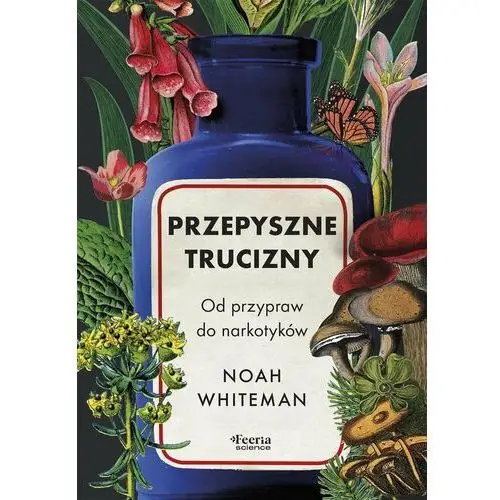 Przepyszne trucizny. Od przypraw do narkotyków - ebook EPUB