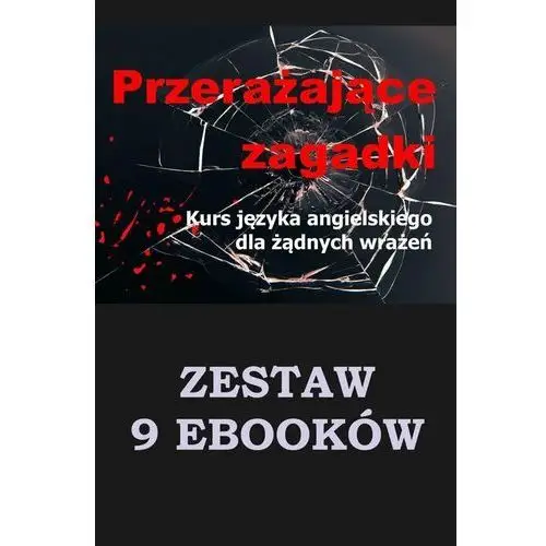 Przerażające zagadki. Kurs języka angielskiego dla żądnych wrażeń. Zestaw 9 ebooków