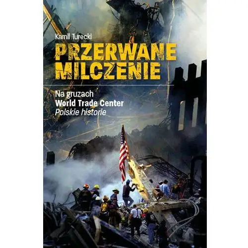 Przerwane milczenie. Na gruzach World Trade Center