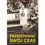 Prześcignąć swój czas. Kariera Ireny Szewińskiej od kulis Sklep on-line