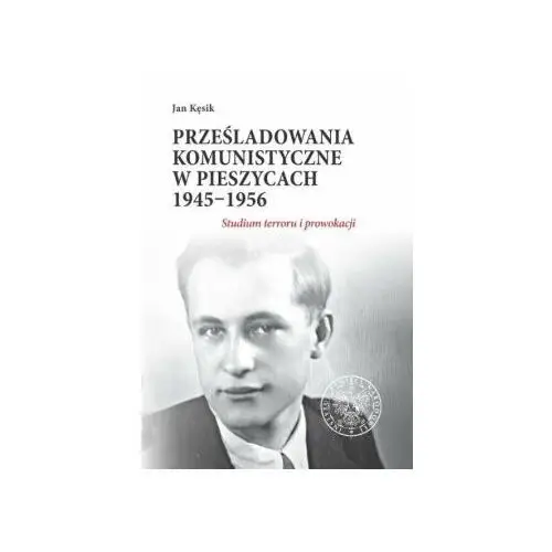 Prześladowania komunistyczne w Pieszycach 1945 - 1956