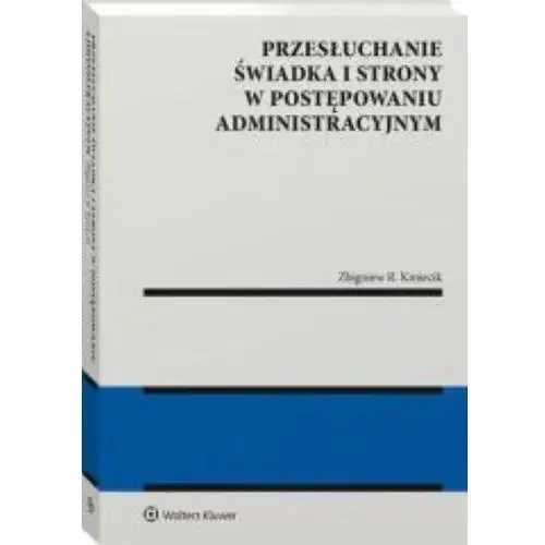 Przesłuchanie świadka i strony w postępowaniu administracyjnym