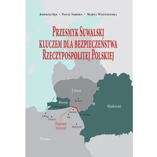 Przesmyk suwalski kluczem dla bezpieczeństwa rzeczypospolitej polskiej Państwowa wyższa szkoła zawodowa w suwałkach