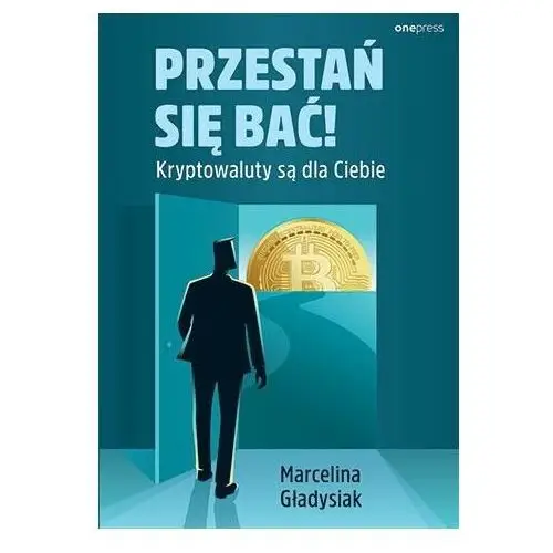 Przestań się bać! Kryptowaluty są dla Ciebie