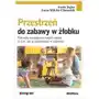 Przestrzeń do zabawy w żłobku. Potrzeby rozwojowe małych dzieci. O tym, jak je zaspokajać w zabawie Sklep on-line