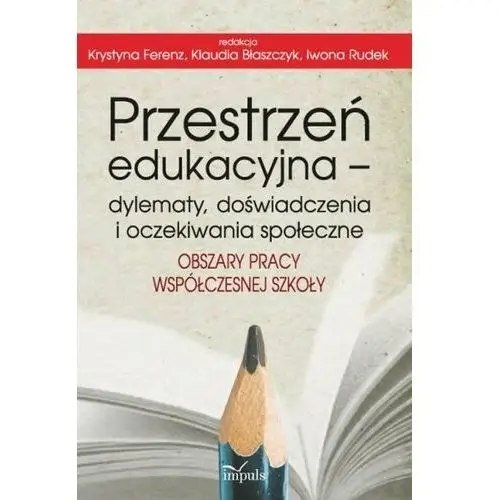 Przestrzeń edukacyjna. Dylematy, doświadczenia i oczekiwania społeczne