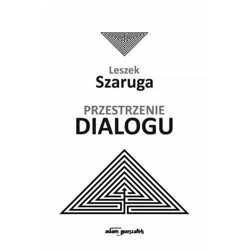 Przestrzenie dialogu - Leszek Szaruga