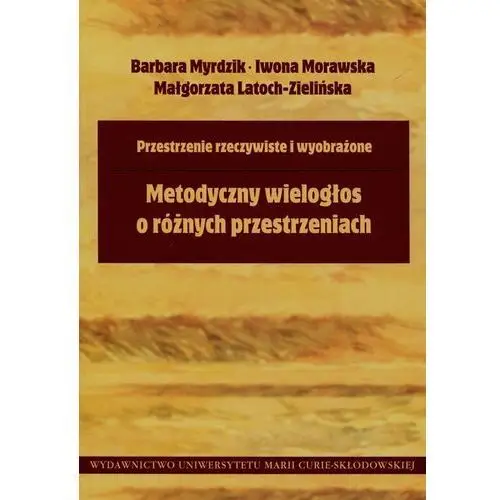 Przestrzenie rzeczywiste i wyobrażone. Metodyczny wielogłos o różnych przestrzeniach