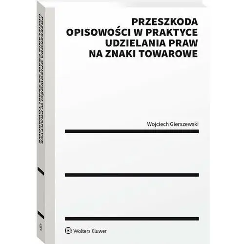 Przeszkoda opisowości w praktyce udzielenia praw na znaki towarowe