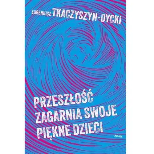 Przeszłość zagarnia swoje piękne dzieci