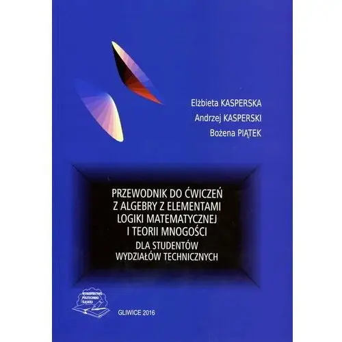 Przewodnik do ćwiczeń z algemiękkay z elementami logiki matematycznej i teorii