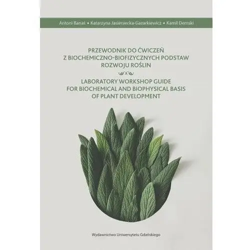Przewodnik do ćwiczeń z biochemiczno-biofizycznych podstaw rozwoju roślin