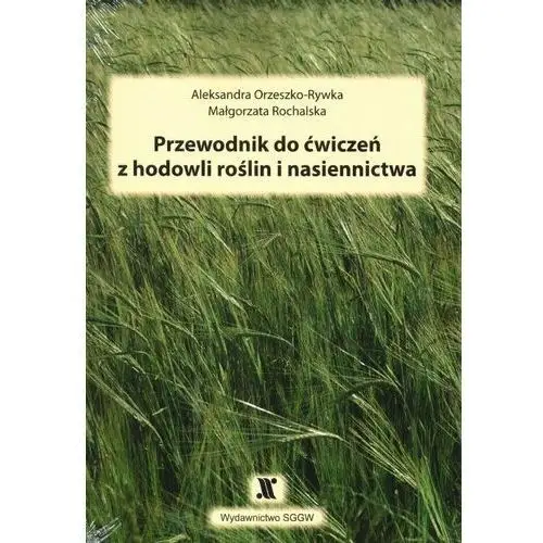 Przewodnik do ćwiczeń z hodowli roślin i nasiennictwa