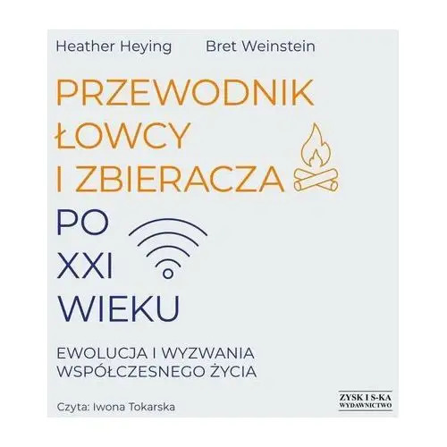 Przewodnik łowcy i zbieracza po XXI wieku. Ewolucja i wyzwania współczesnego życia