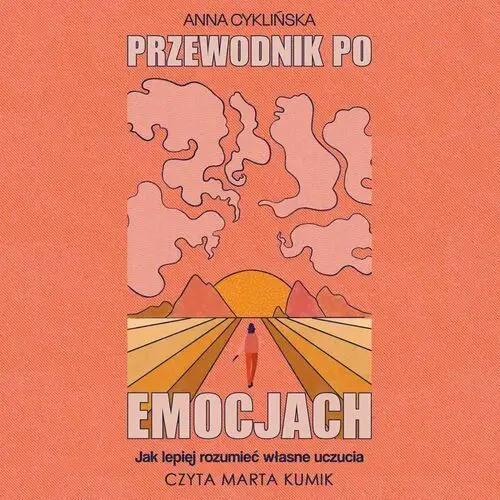 Przewodnik po emocjach. Jak lepiej rozumieć własne uczucia