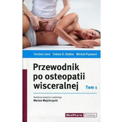 Przewodnik po osteopatii wisceralnej. Tom 1