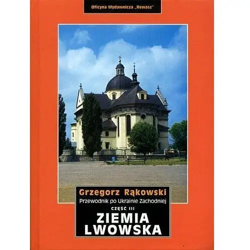 Przewodnik po Ukrainie Zachodniej. Ziemia Lwowska. Część III