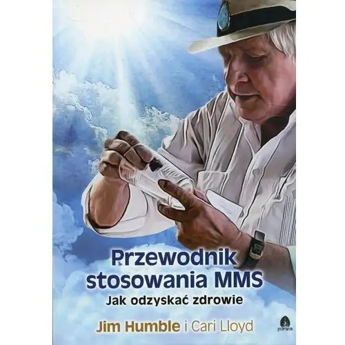 Przewodnik stosowania MMS. Jak odzyskać zdrowie