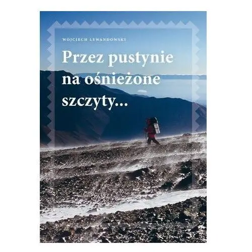 Przez pustynie na ośnieżone szczyty