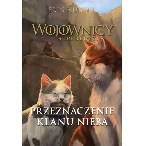 Przeznaczenie klanu nieba. wojownicy. superedycja. tom 5