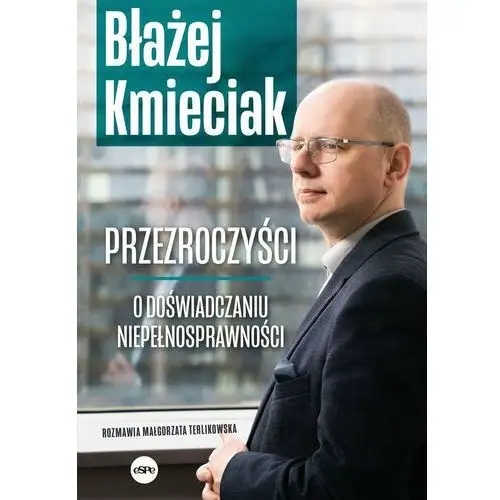 Przezroczyści. O doświadczaniu niepełnosprawności