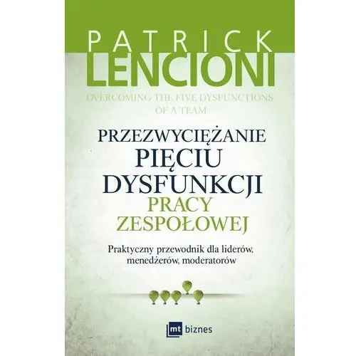 Przezwyciężanie pięciu dysfunkcji pracy zespołowej