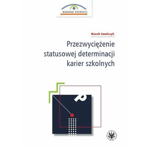 Przezwyciężenie statusowej determinacji karier szkolnych