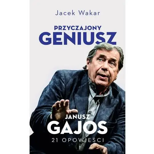 Przyczajony geniusz. Opowieści o Januszu Gajosie - Tylko w Legimi możesz przeczytać ten tytuł przez 7 dni za darmo